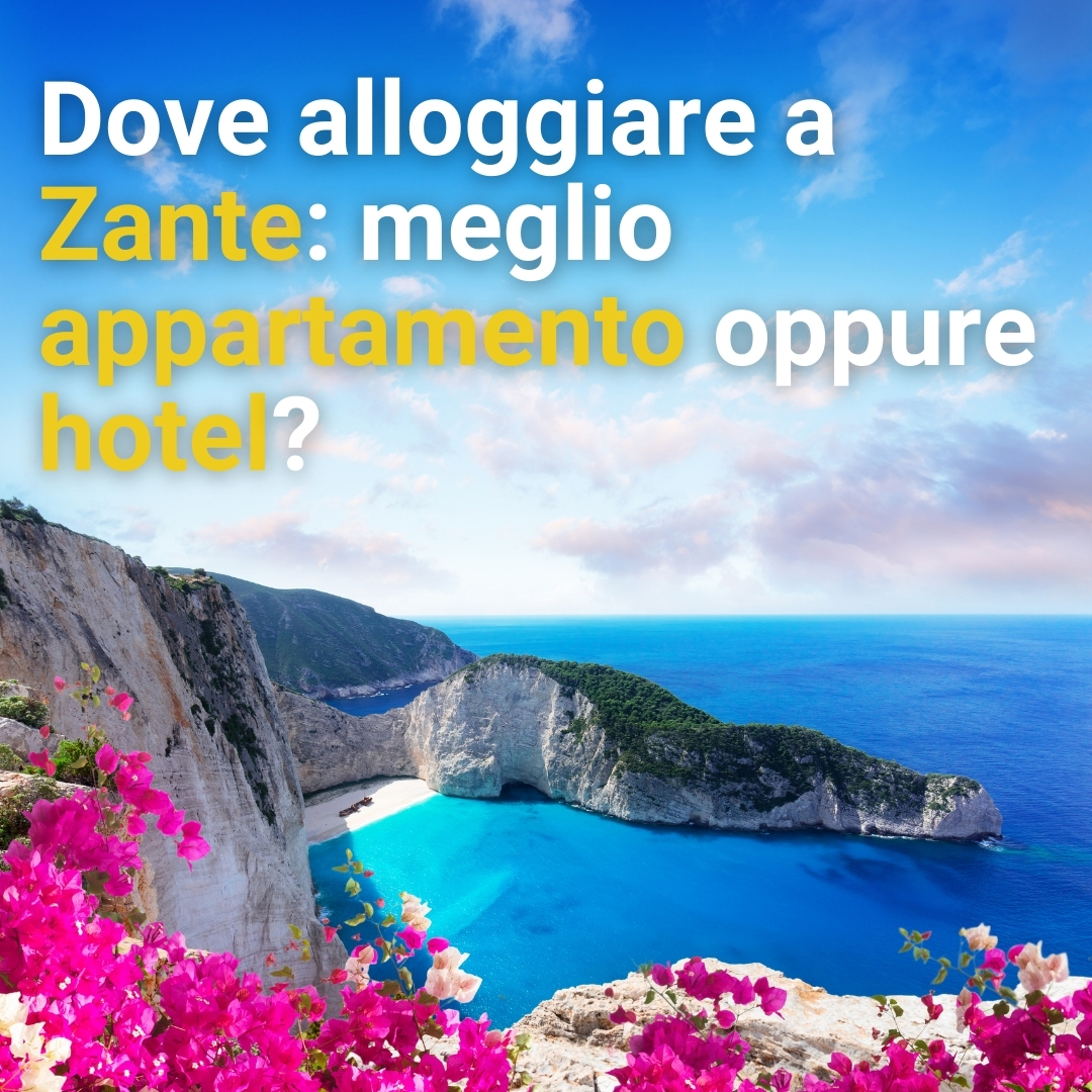 Dove alloggiare a Zante: meglio appartamento oppure hotel?