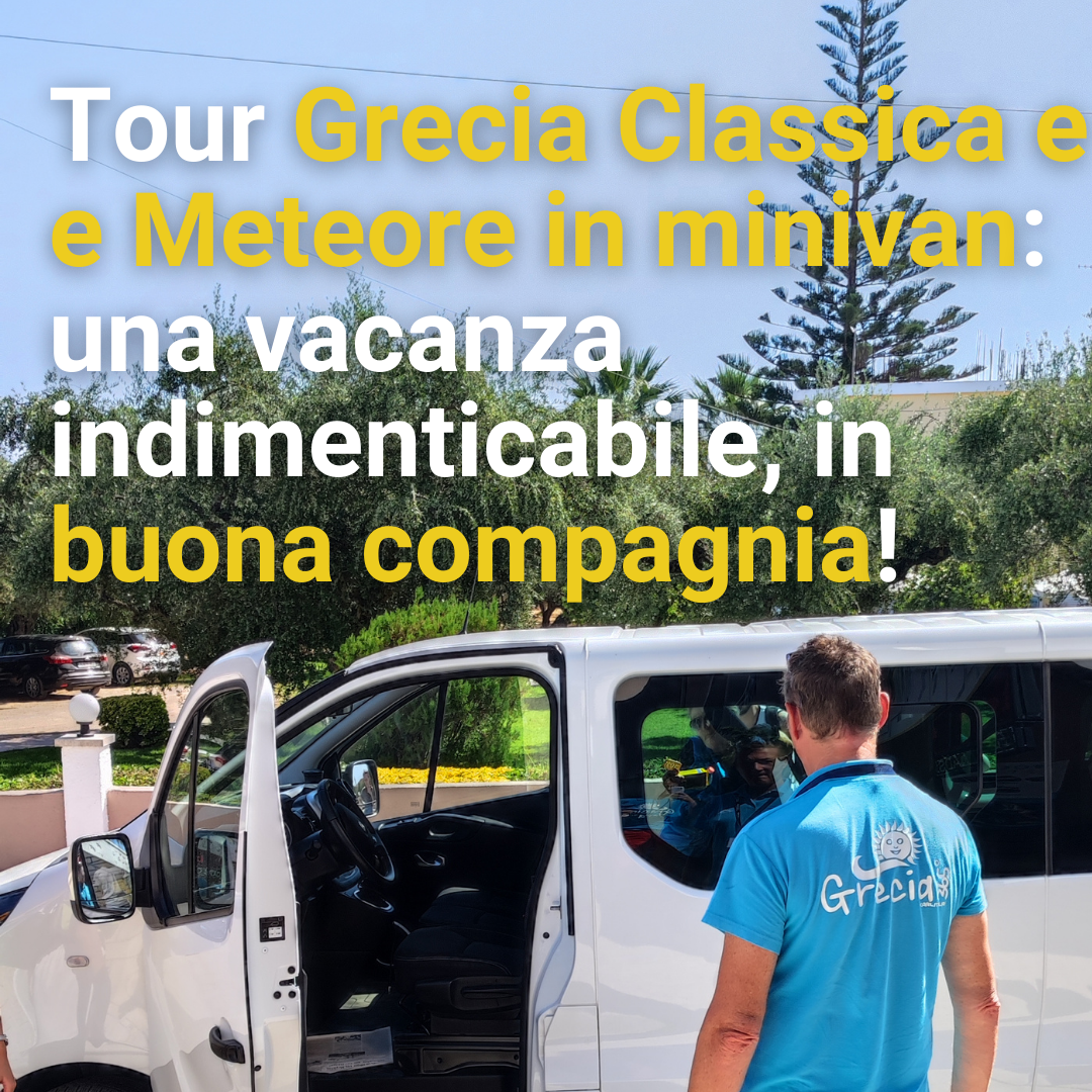Tour Grecia Classica e Meteore in minivan: una vacanza indimenticabile, in buona compagnia